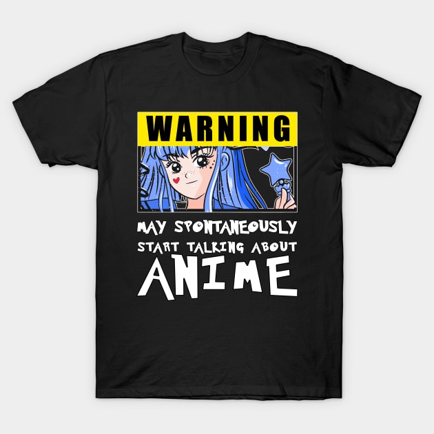 Warning May Spontaneously Start Talking About Anime T-Shirt by Kishu